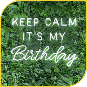 Néon "Keep Calm It's My Birthday"
