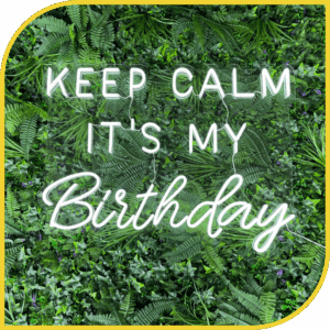 Néon "Keep Calm It's My Birthday"